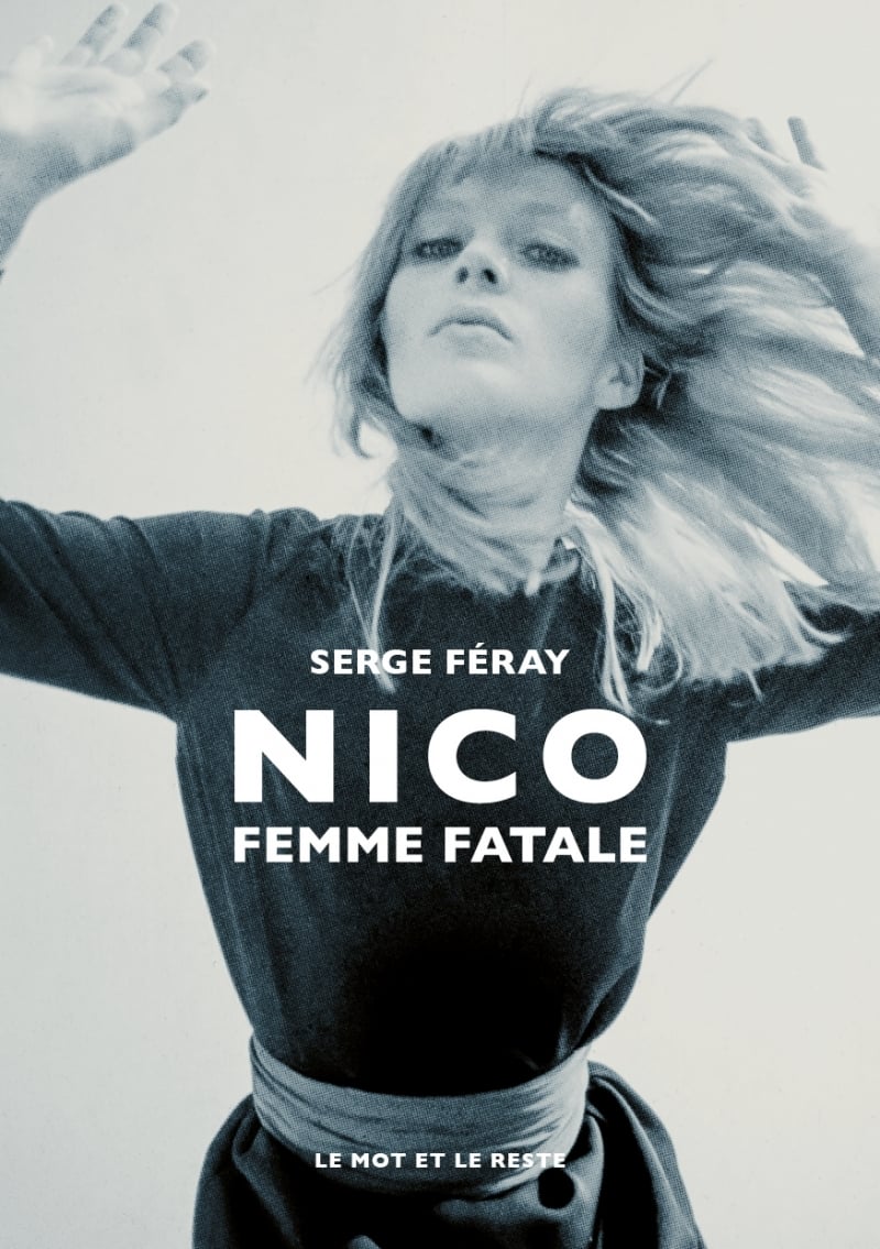 Nico: Femme fatale - Serge Féray
