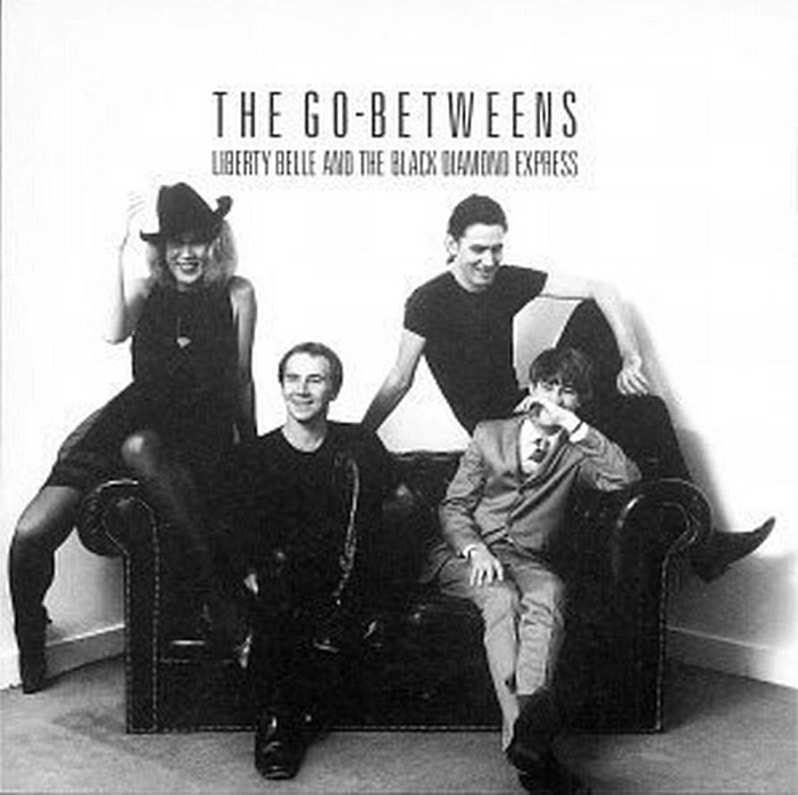 The Go-Betweens - Liberty Belle And The Black Diamond Express