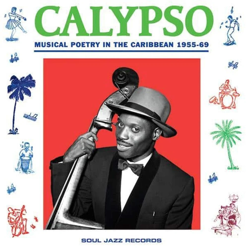 Soul Jazz Records Presents - Calypso Musical Poetry In The Caribbean 1955-69