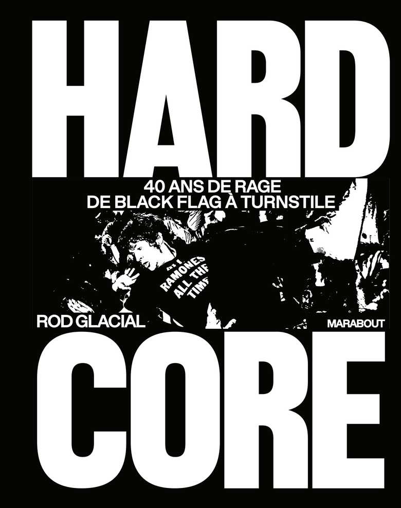 Hardcore, 40 ans de rage de Black Flag ˆ Turnstile - Rod Glacial