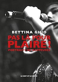 Bettina Ghio - Pas Là Pour Plaire ! | Portraits De Rappeuses