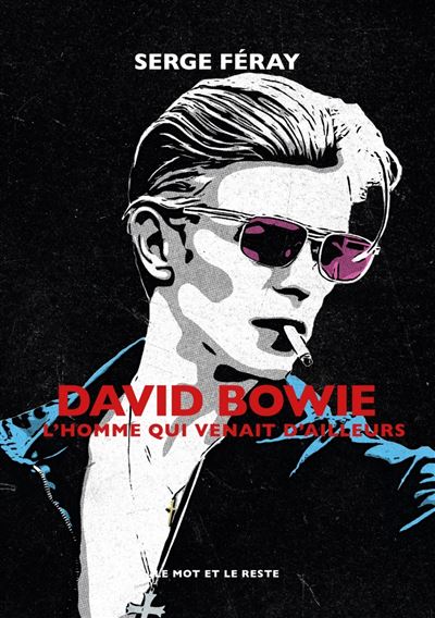David Bowie - L’homme Qui Venait D’ailleurs | Serge Féray