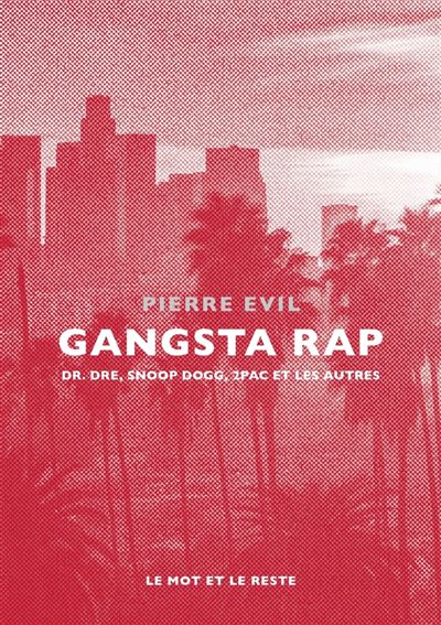 Gangsta Rap | Dr. Dre, Snoop Dogg, 2Pac et Les Autres