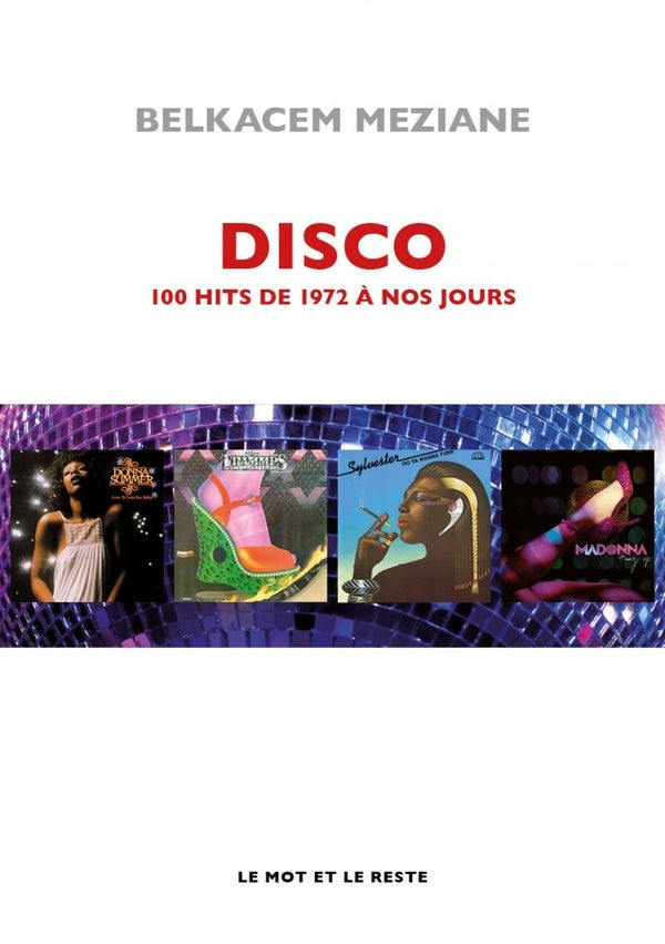 Disco - Nouvelle Edition : 100 Hits de 1972 à Aujourd’hui | Belkacem Meziane