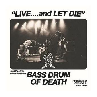 Bass Drum Of Death - Live... And Let Die