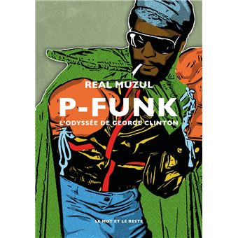 P-Funk - L'odyssée de George Clinton | Real Muzul