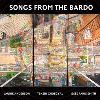 Laurie Anderson & Kronos Quartet - Songs From The Bardo