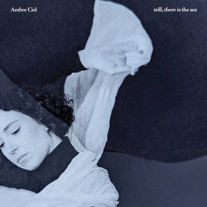 Ambre Ciel - Still There Is The Sea | Limited