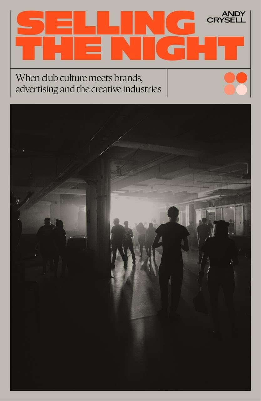 Andy Crysell - Selling The Night | When Club Culture Meets Brands, Advertising And The Creative Industries