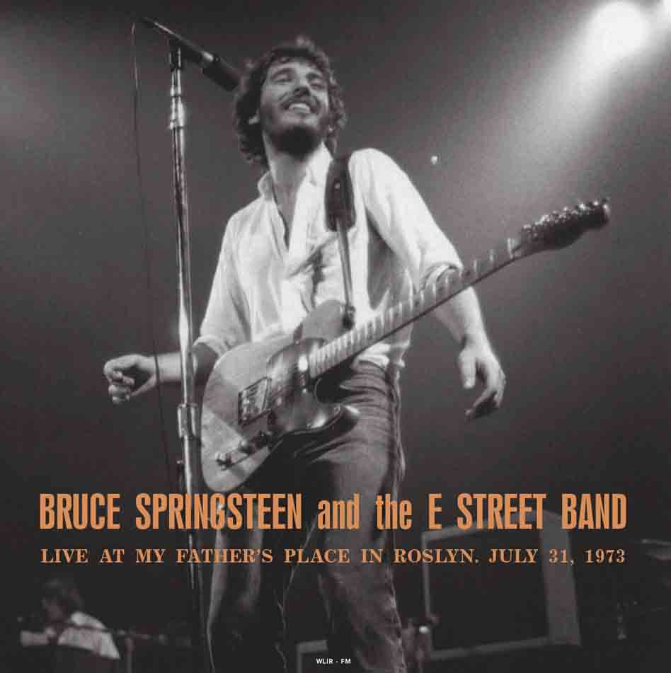 Bruce Springsteen & The E Street Band - Live At My Father's Place In Roslyn. July 31, 1973