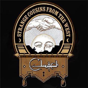 Clutch - Strange Cousins From the West