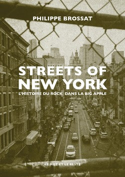 Streets Of New-York. L'histoire du rock dans la Big Apple - Philippe Brossat