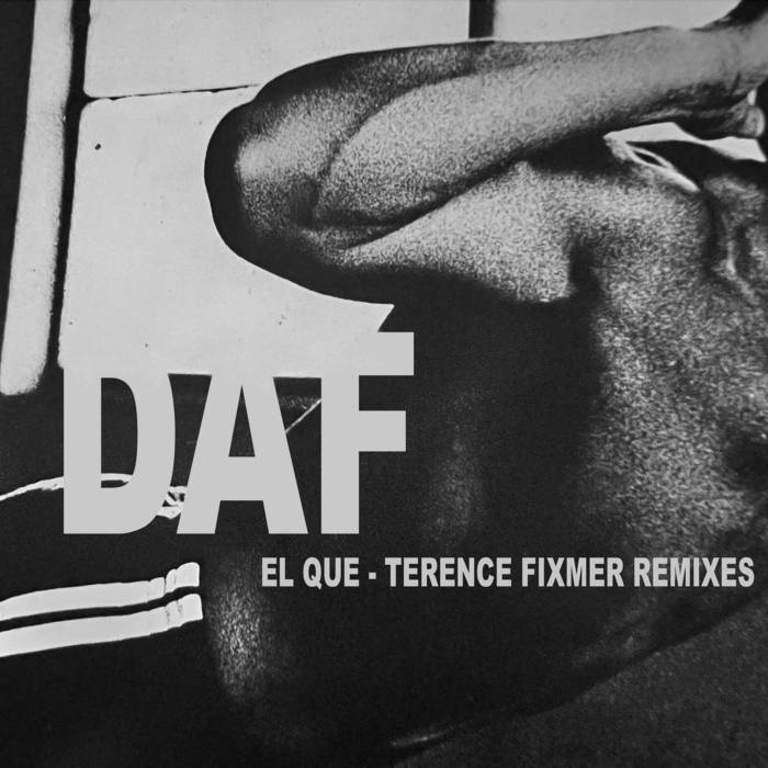 D.A.F. - El Que | Terence Fixmer Remixes