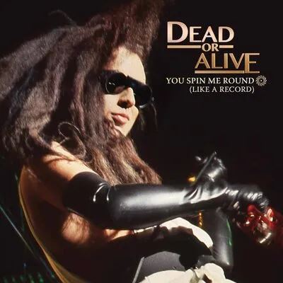 Dead Or Alive - You Spin Me Round (Like A Record)