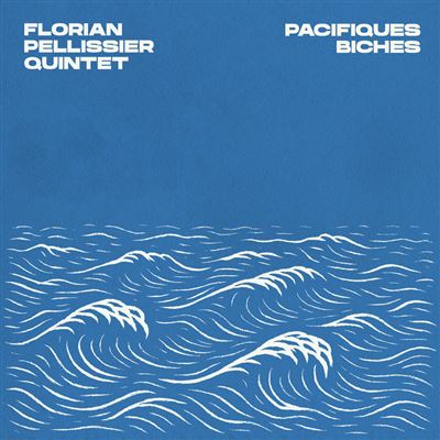 Florian Pellissier Quintet - Pacifiques Biches