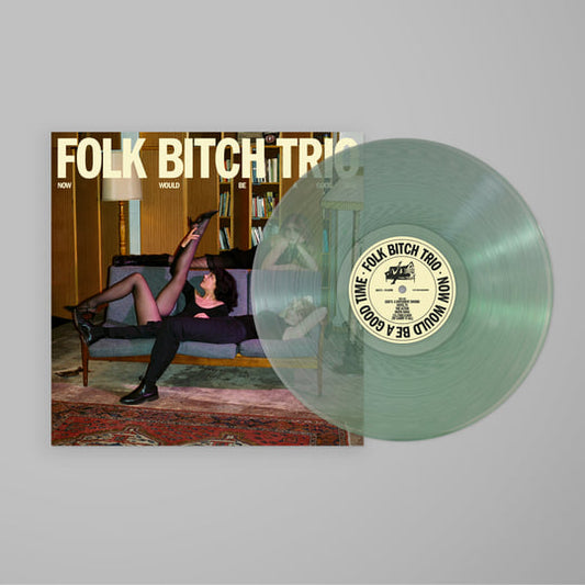 Folk Bitch Trio - Now Would Be A Good Time (Vinyl Translucent Green)