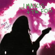 J Mascis + The Fog - More Light | 25th Anniversary
