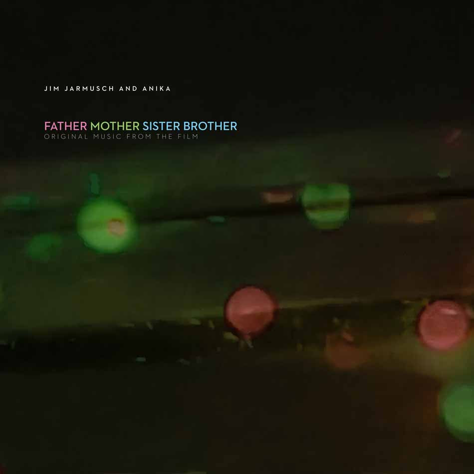Jim Jarmusch & Anika - Father Mother Sister Brother OST