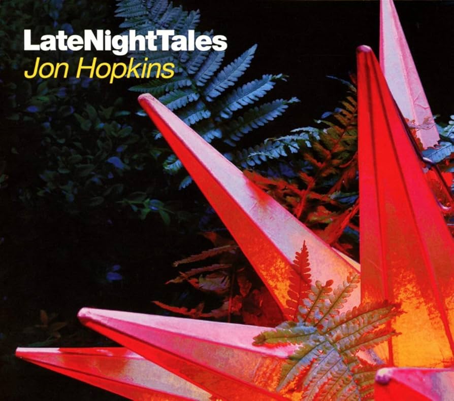 Jon Hopkins - Late Night Tales Jon Hopkins
