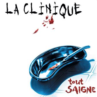 La Clinique - Tout saigne