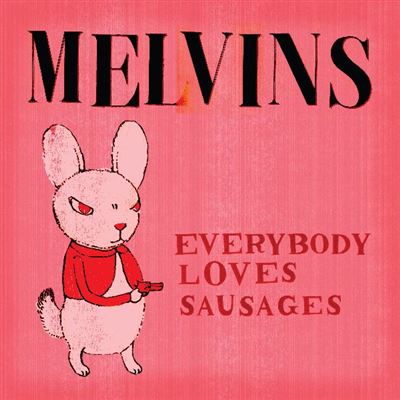 Melvins - Everybody Loves Sausages