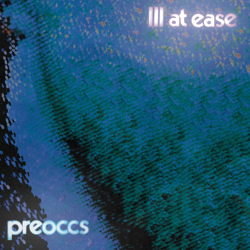 Preoccupations - Ill At Ease