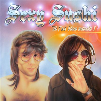 Sexy Sushi - Tu L'as Bien Mérité