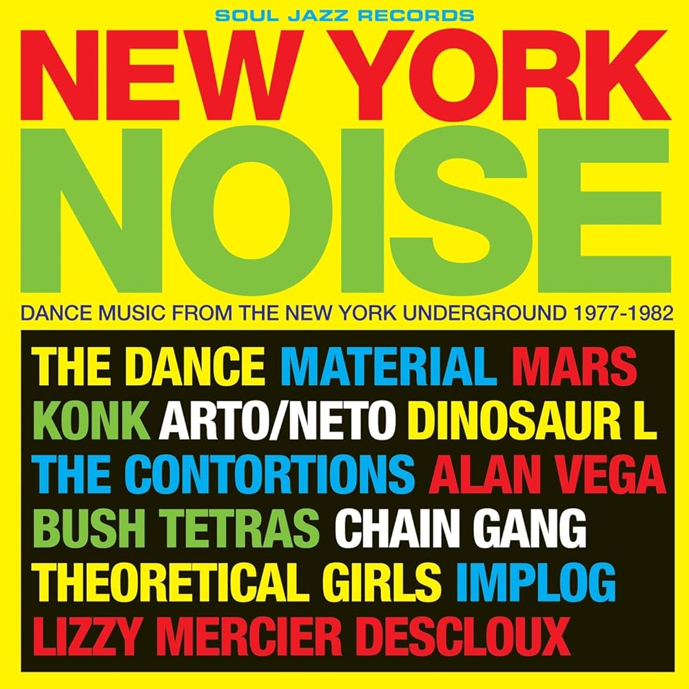 Soul Jazz Records Presents New York Noise - Dance Music From The New York Underground 1977-1982