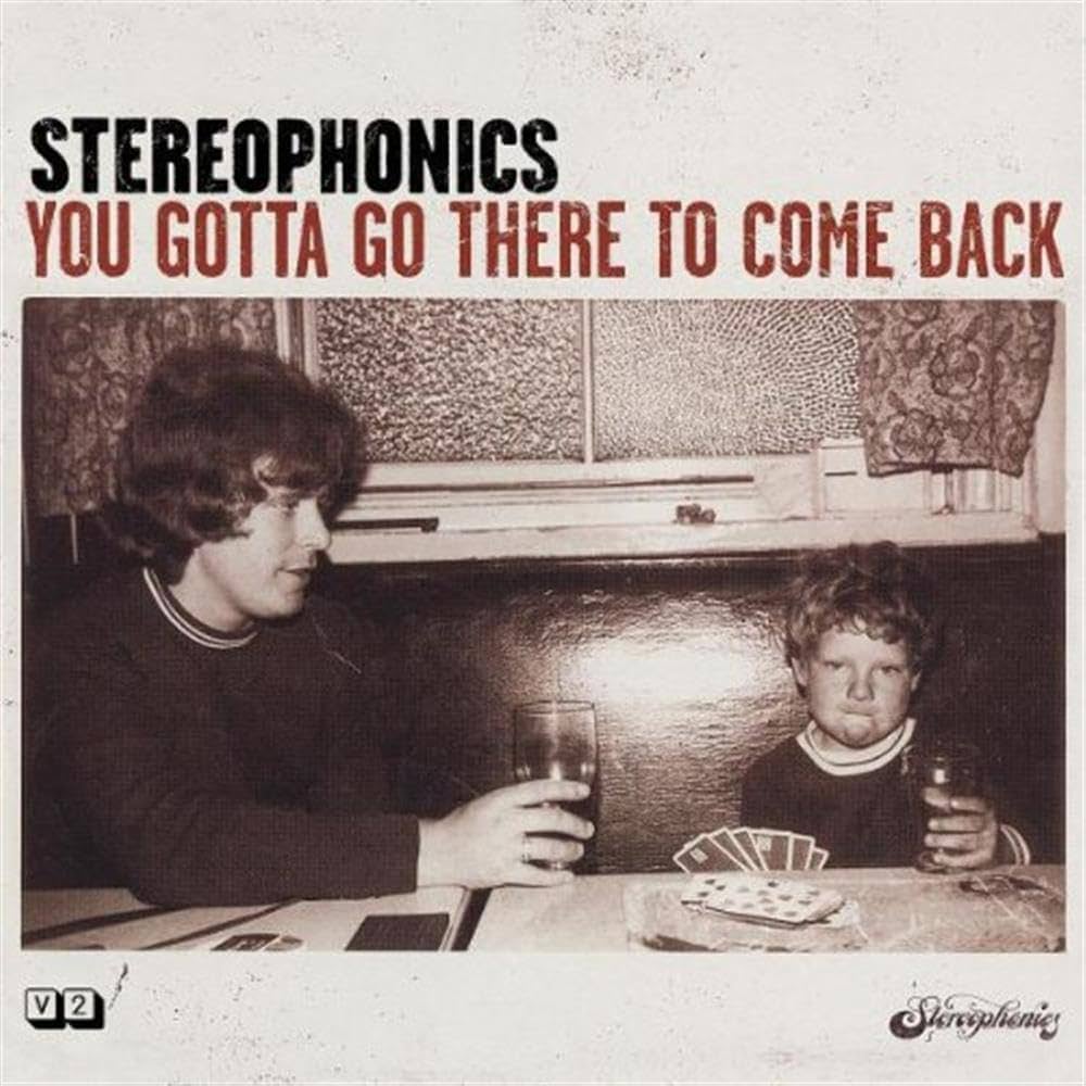Stereophonics - You Gotta Go There To Come Back