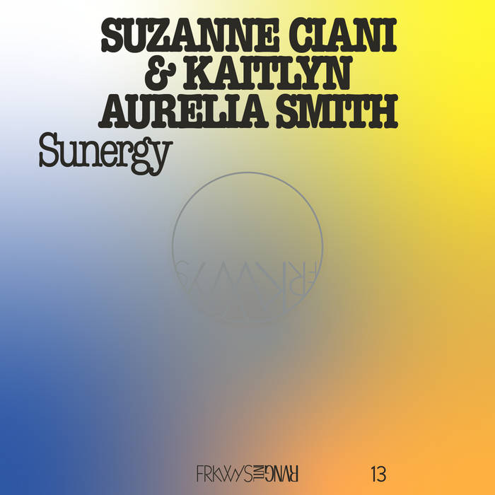 Suzanne Ciani & Kaitlyn Aurelia Smith - Frkwys Vol. 13 Sunergy (Vinyl Blue)