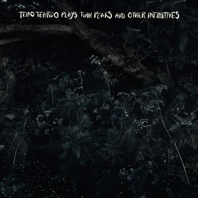 Teho Teardo - Twin Peaks And Other Infinities