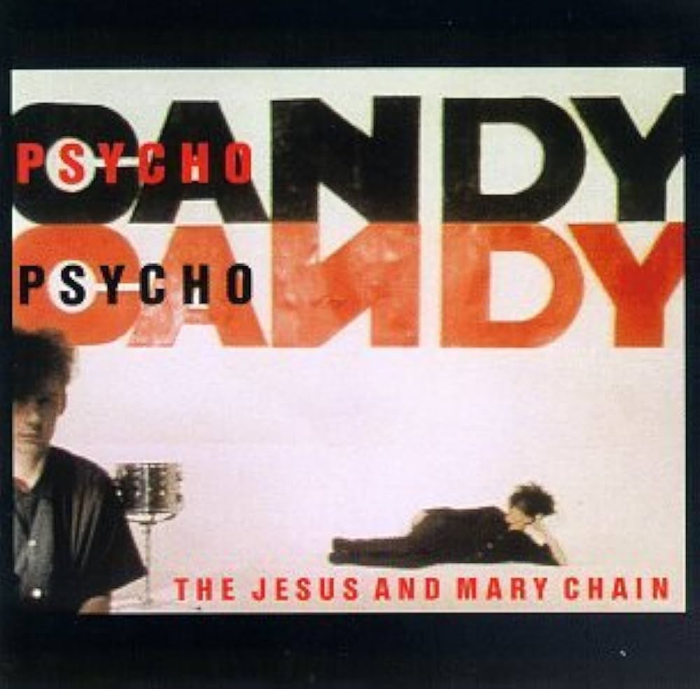 The Jesus And Mary Chain - Psychocandy