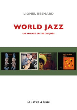 World Jazz. Un voyage en 100 disques - Lionel Besnard