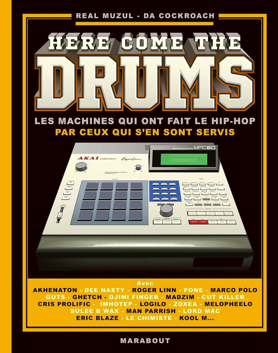 HERE COME THE DRUMS, Les machines qui ont fait le Hip-Hop par ceux qui s'en sont servis