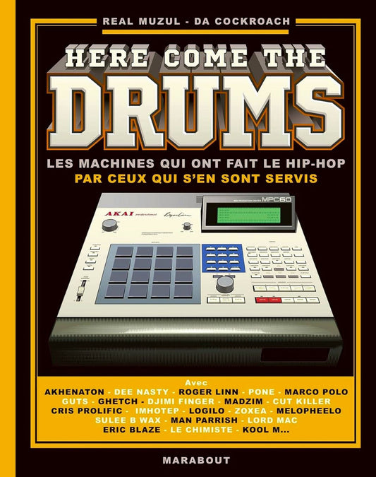 HERE COME THE DRUMS, Les machines qui ont fait le Hip-Hop par ceux qui s'en sont servis