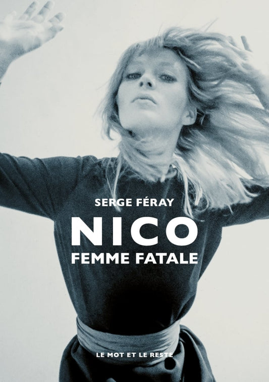 Nico: Femme fatale - Serge Féray
