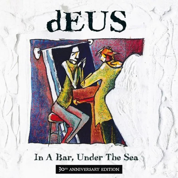 Deus - In A Bar Under The Sea / 30th Anniversary Edition