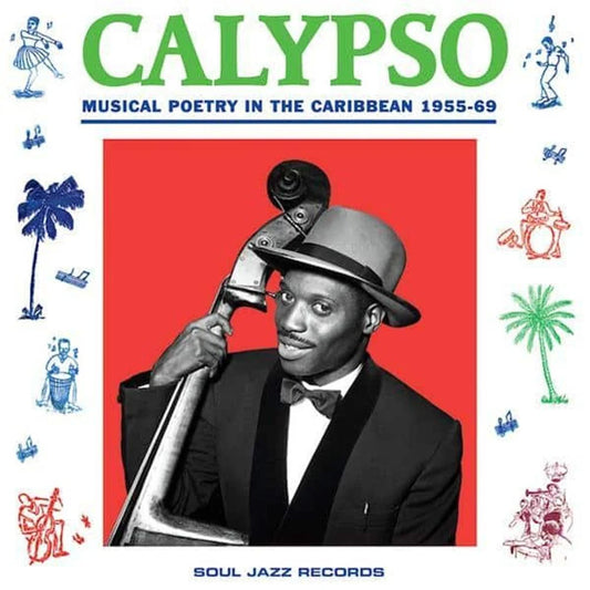 Soul Jazz Records Presents - Calypso Musical Poetry In The Caribbean 1955-69