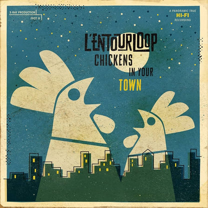 L'Entourloop - Chickens In Your Town