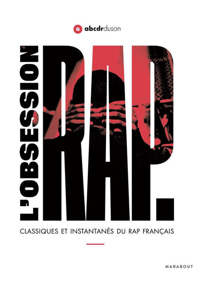 L'obsession Rap, Classiques et instantanés du rap français - L'ABCDR du son