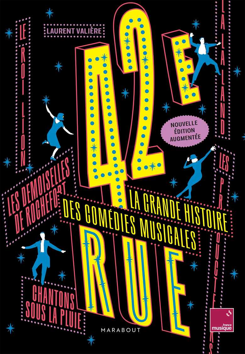42e Rue, La grande histoire des comédies musicales [Nouvelle édition augmentée] - Laurent Vali�re