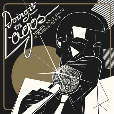 Various Artists - Doing It In Lagos & Boogie & Pop & Disco From 1980 Nigeria