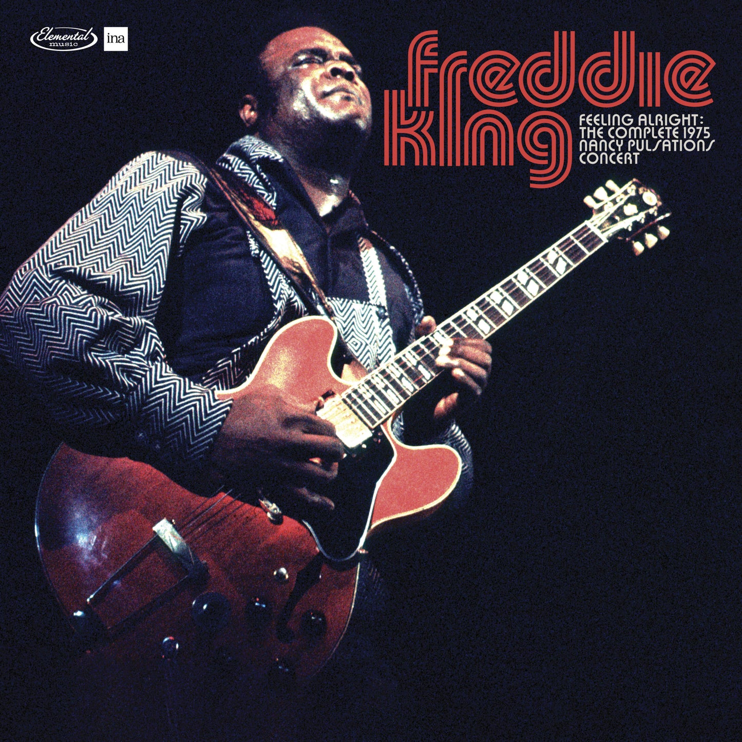 Freddie King - Feeling Alright: Complete Live At The 1975 Nancy Pulsations Concert