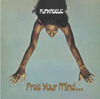Funkadelic - Free Your Mind And Your Ass Will Follow