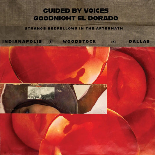 Guided By Voices - Goodnight El Dorado Strange Bedfellows In The Aftermath