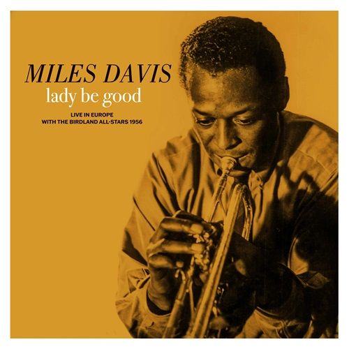 Miles Davis - Lady Be Good: Live in Europe with The Birdland All-Stars