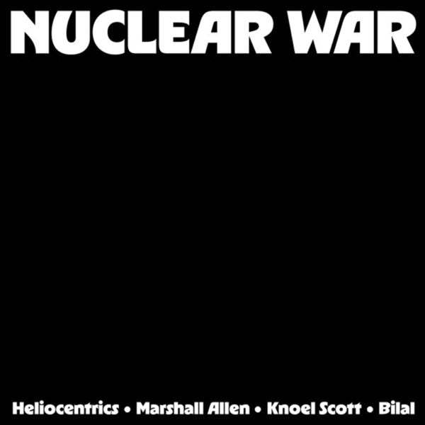 The Heliocentrics / Marshall Allen And Knoel Scott Feat Bilal - Nuclear War