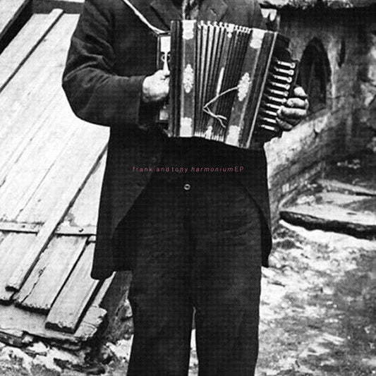 Frank & Tony – Harmonium EP