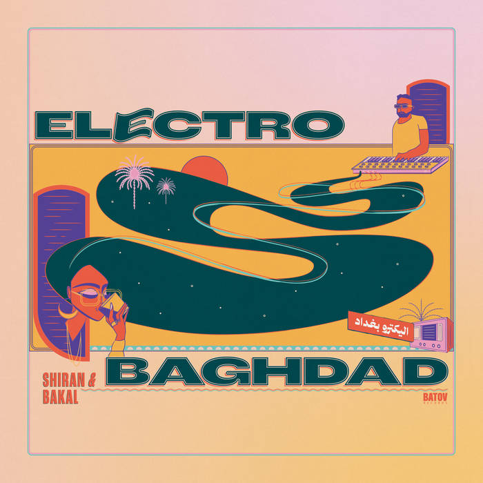 Shiran & Bakal - Electro Baghdad