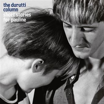 The Durutti Column - Short Stories For Pauline